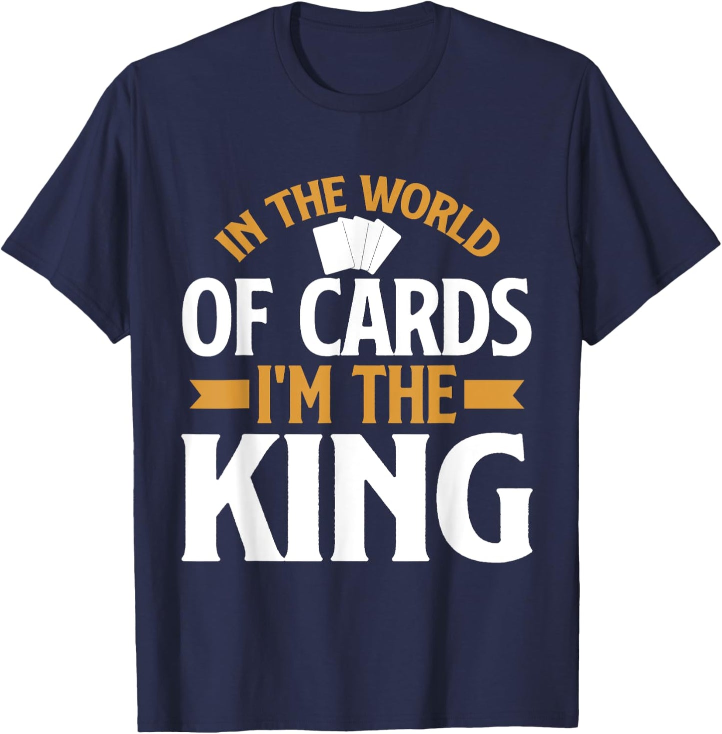 In the World of Cards im the King Trading Card T-Shirt - T-Shirt | Navy