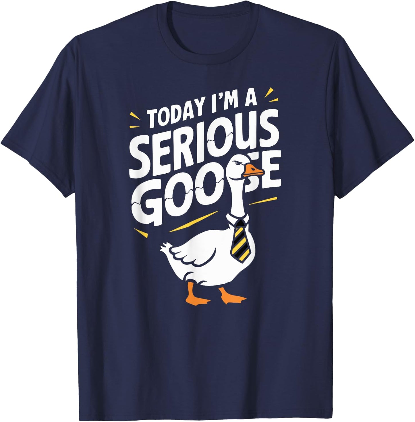 Today I'm a Serious Goose Silly Goose Funny Bird T-Shirt - T-Shirt | Navy