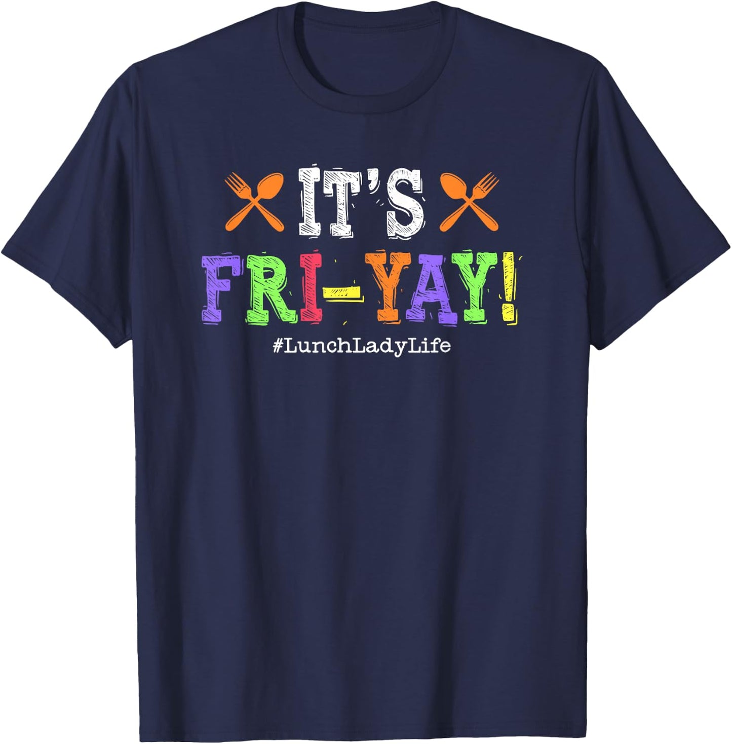 Lunch Lady Fri-Yay Friday School Cafeteria Lunch Lady Life T-Shirt - T-Shirt | Navy