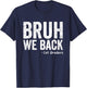 Bruh We Back 1st Graders First Grade Back to School T-Shirt - T-Shirt | Navy