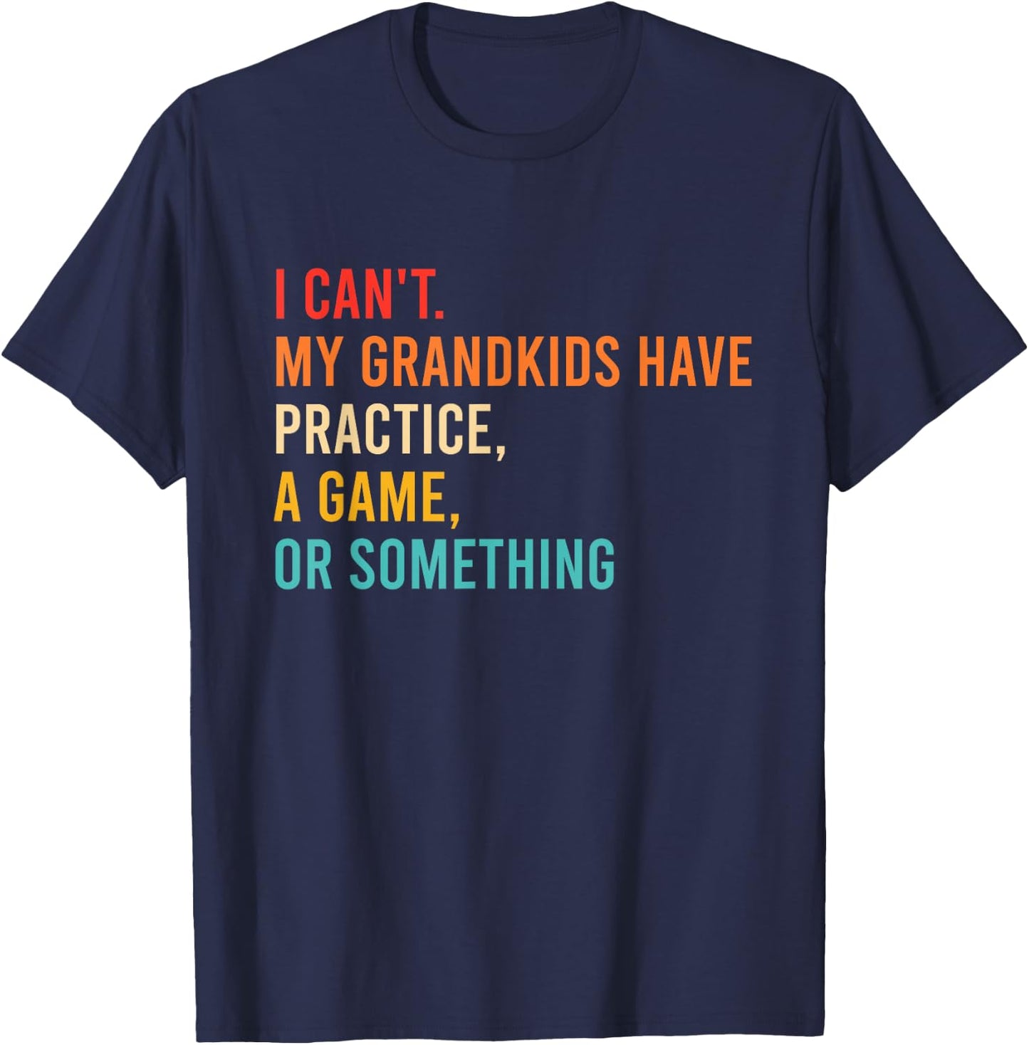 I Can't My Grandkids Have Practice A Game Or Something Retro , Small, Black T-Shirt - T-Shirt | Navy