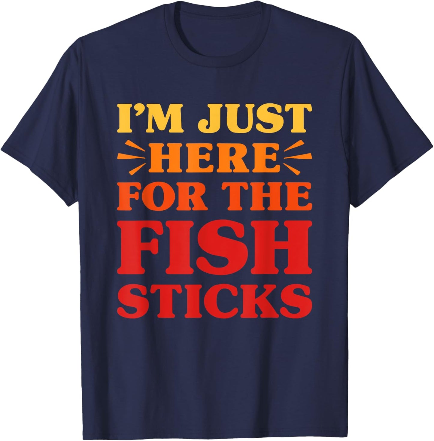 Fish Sticks I Love Fish Sticks Funny Food Fish Stick Lover T-Shirt - T-Shirt | Navy