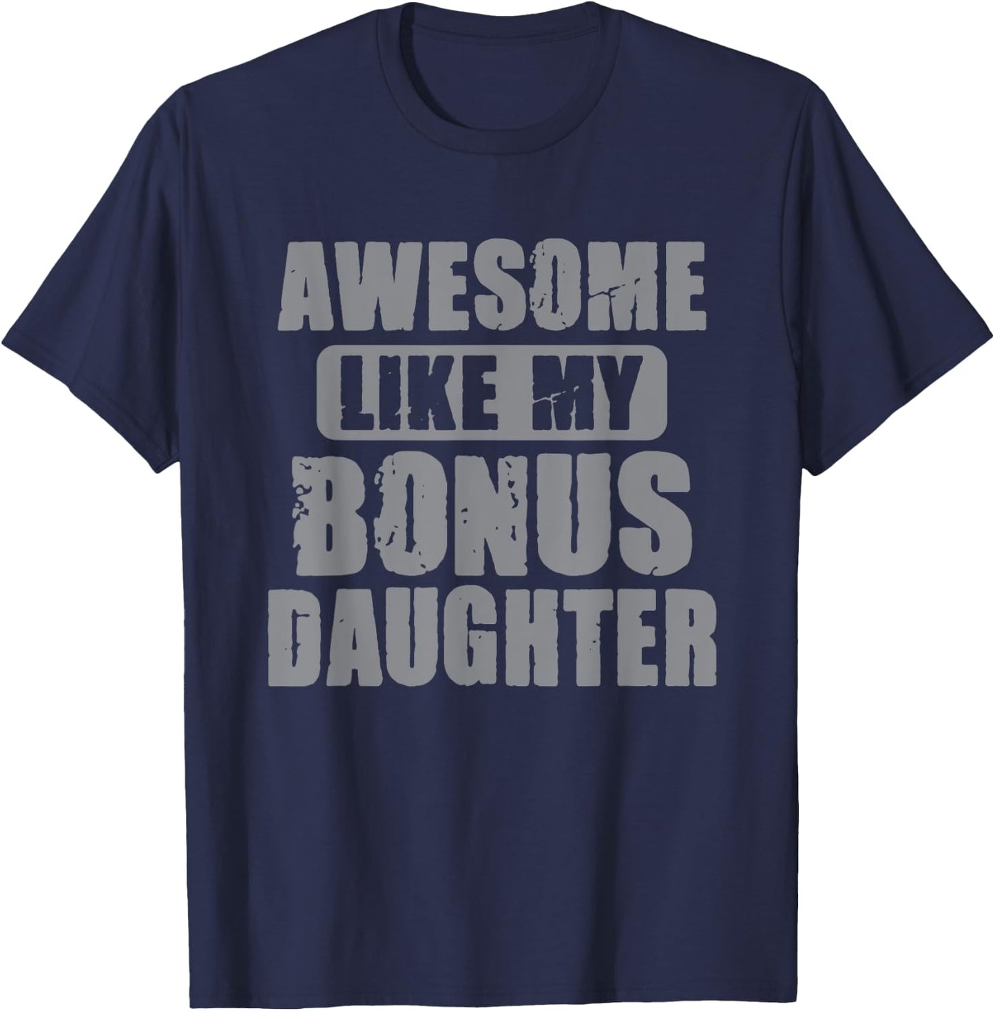 Awesome Like My Bonus Daughter Funny Dad Daughter Cool T-Shirt - T-Shirt | Navy