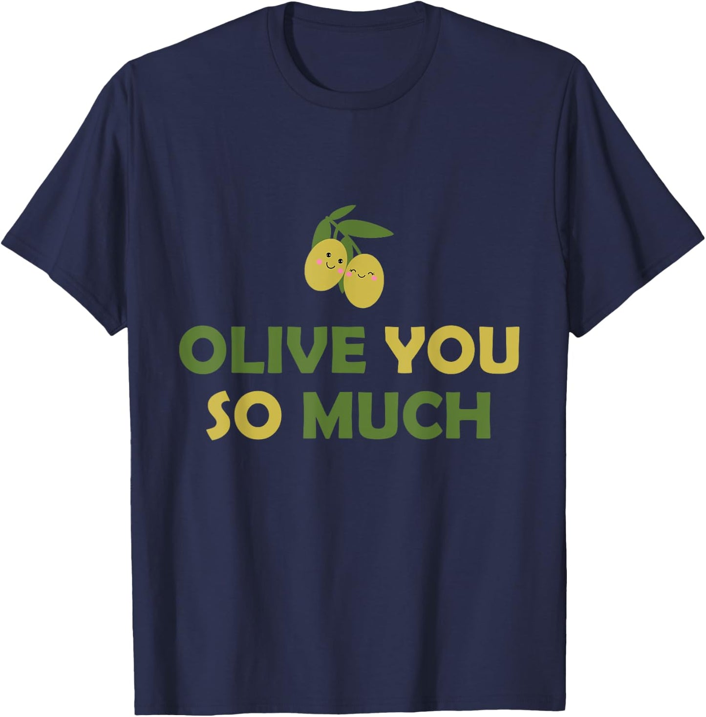 Olive you so much T-Shirt - T-Shirt | Navy