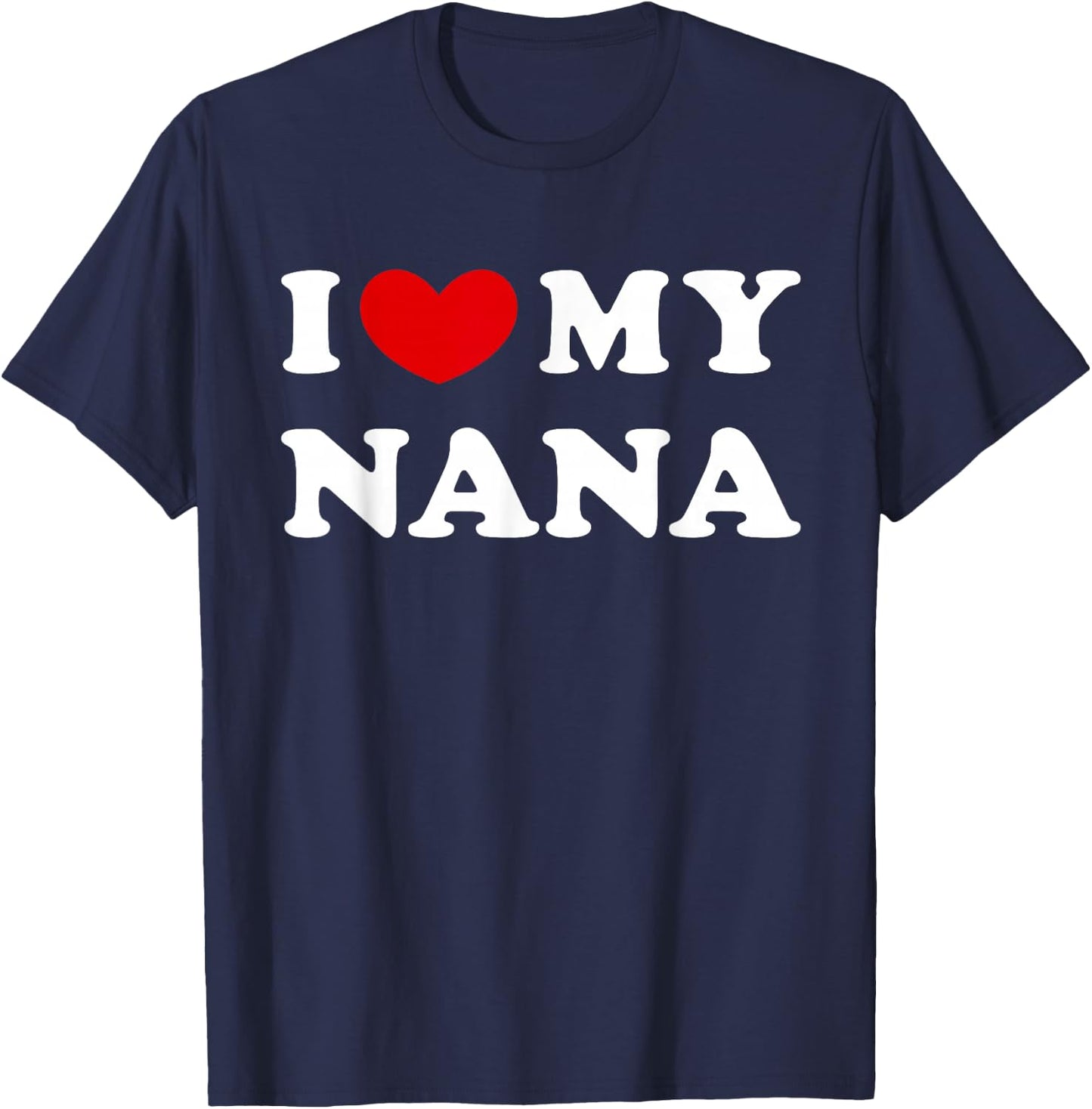 I Love My Nana, I Heart My Nana T-Shirt - T-Shirt | Navy