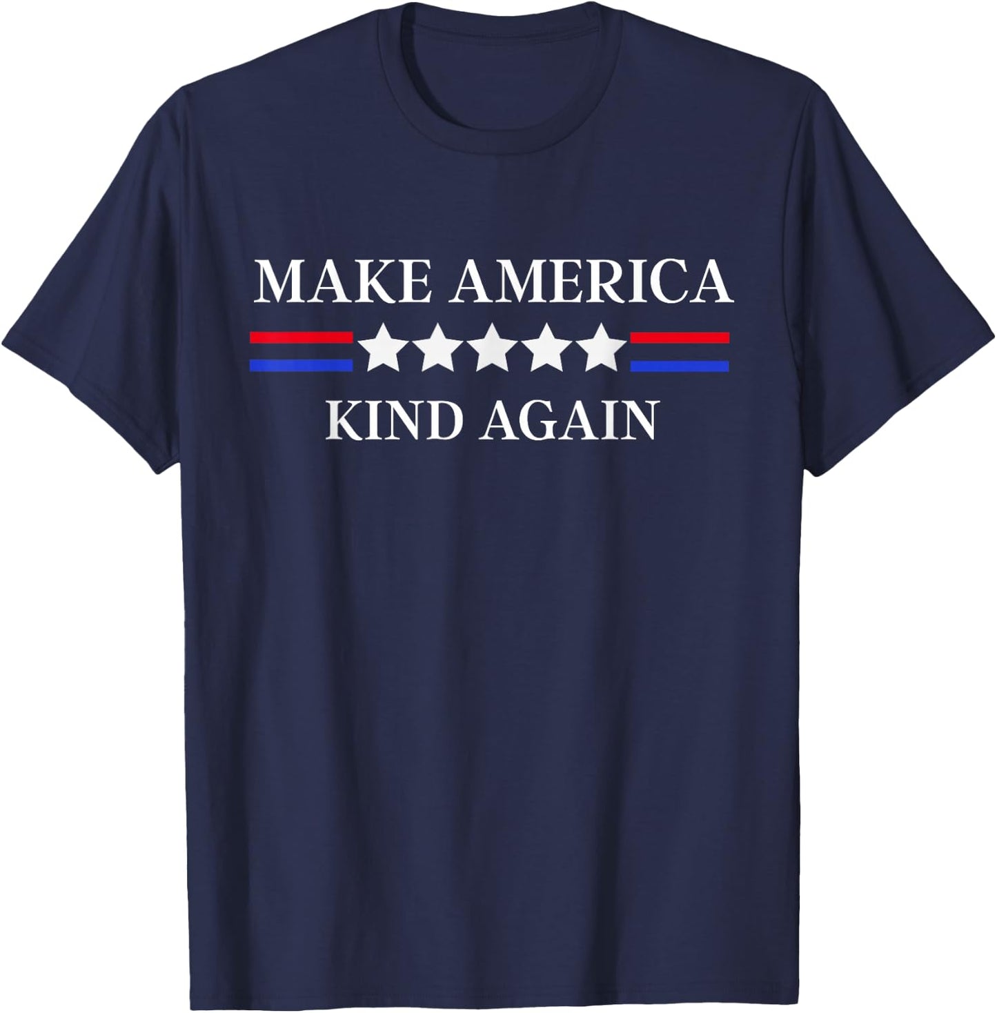 Make America Kind Again! | USA | Kindness Matters T-Shirt - T-Shirt | Navy