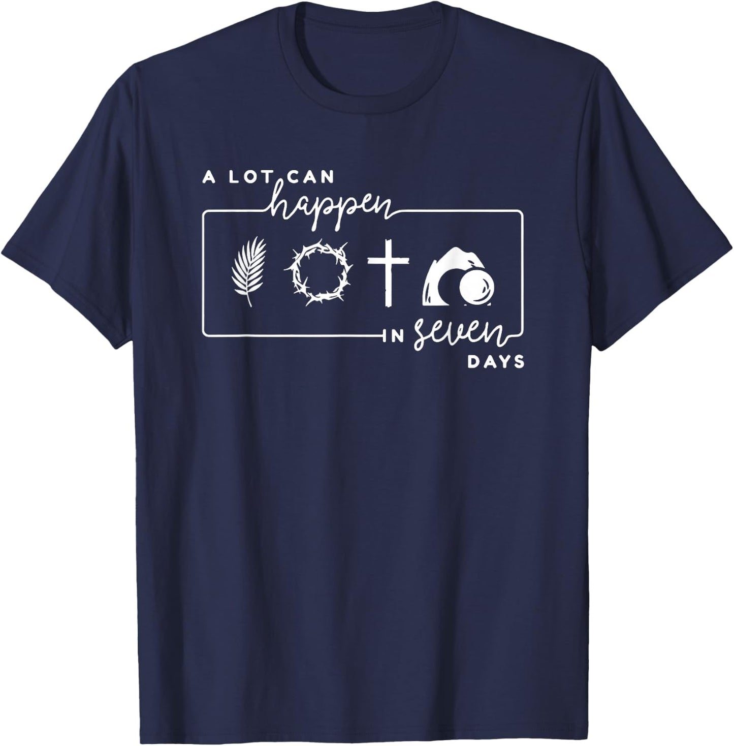 A Lot Can Happen In 7 Days, Christian Faith T-Shirt - T-Shirt | Navy