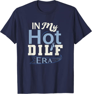 In My Hot Dilf Era T-Shirt - T-Shirt | Navy