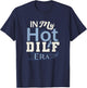 In My Hot Dilf Era T-Shirt - T-Shirt | Navy