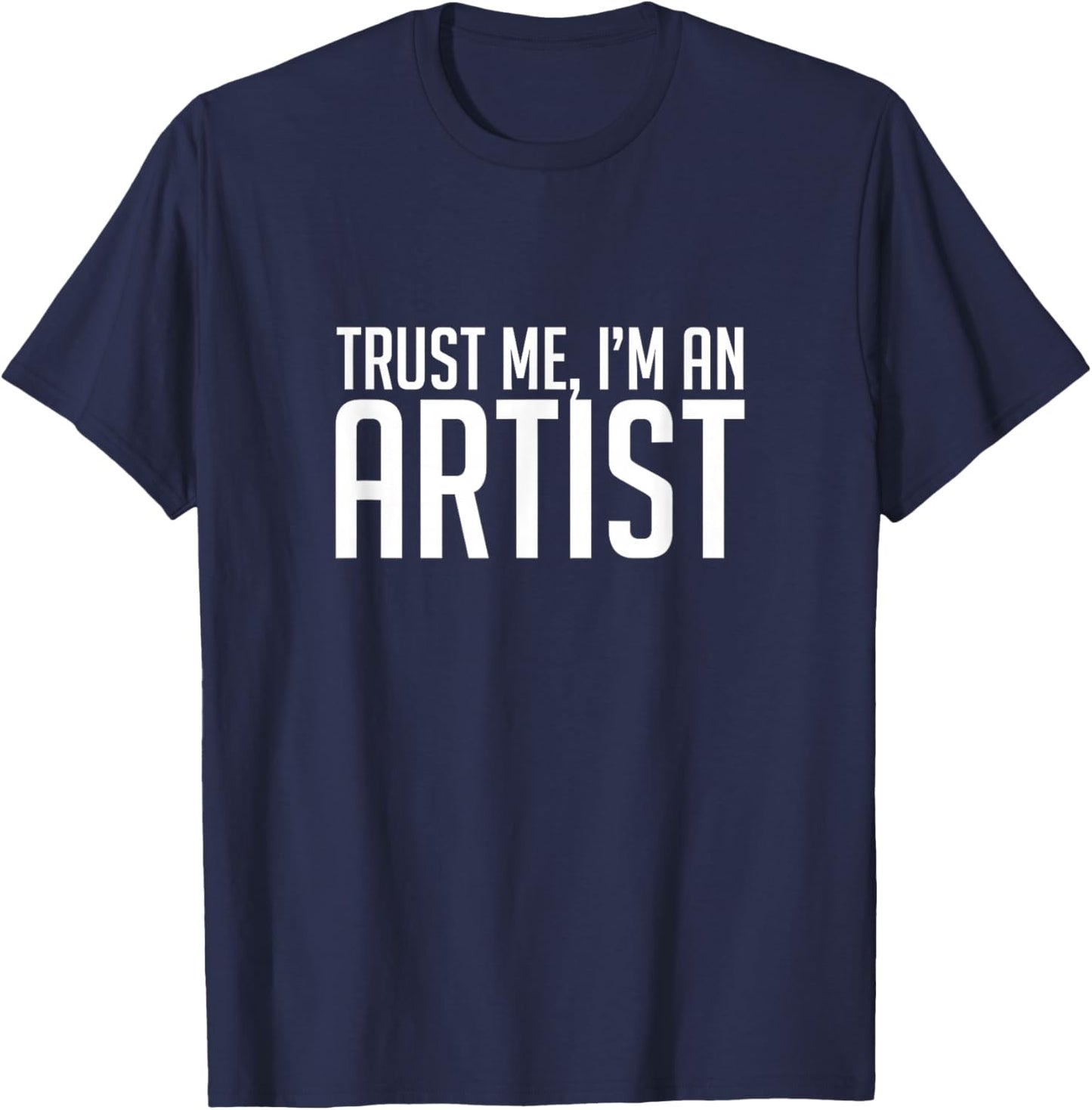 Trust Me I'm An Artist, Art, Designer, Funny, Gift T-Shirt - T-Shirt | Navy