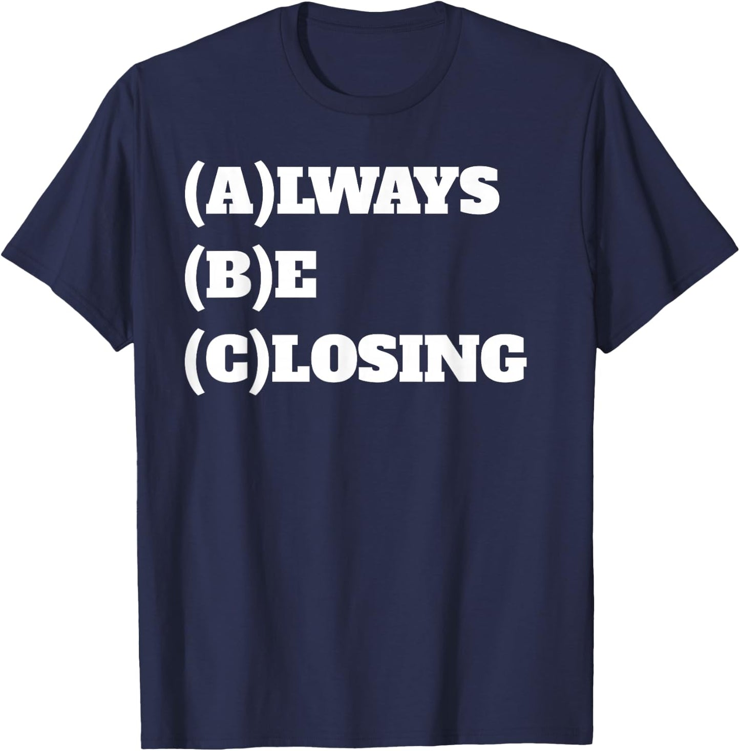 Always Be Closing Sales T-Shirt - T-Shirt | Navy