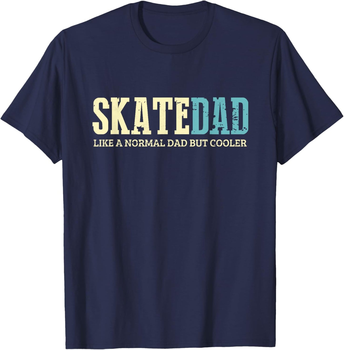 Skate Dad Like Normal Dad But Cooler Shirt Skater Dad Gifts T-Shirt - T-Shirt | Navy