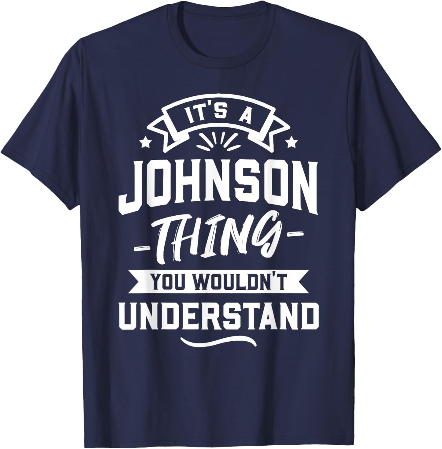It's A Johnson Thing You Wouldn't Understand - Surname Gift T-Shirt - T-Shirt | Navy