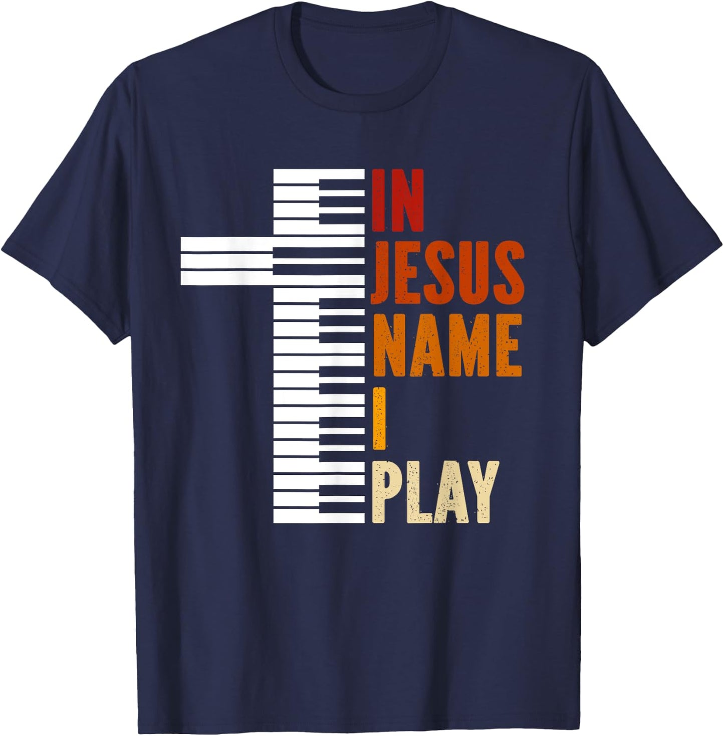 In Jesus Name I Play Piano Christian Music Jesus God T-Shirt - T-Shirt | Navy