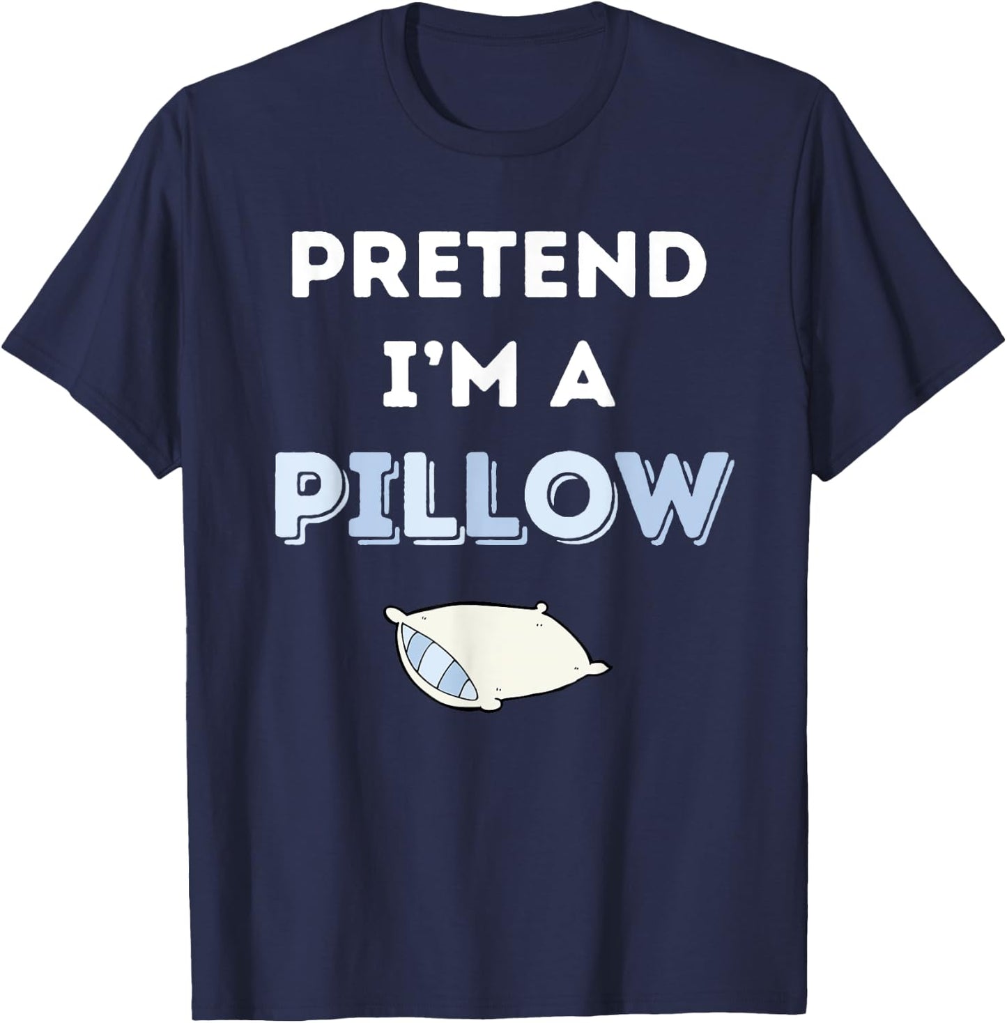 Pretend I'm a Pillow T-Shirt - T-Shirt | Navy