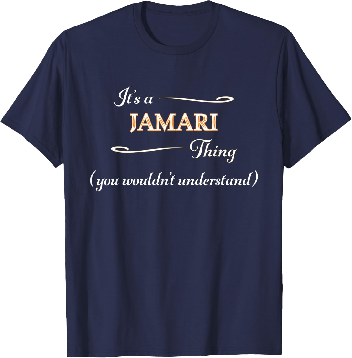It's a JAMARI Thing, You Wouldn't Understand | Name Gift T-Shirt - T-Shirt | Navy