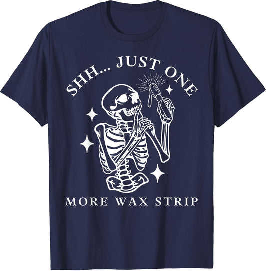 Funny Skeleton Just One More Wax Strip Esthetician Halloween T-Shirt - T-Shirt | Navy