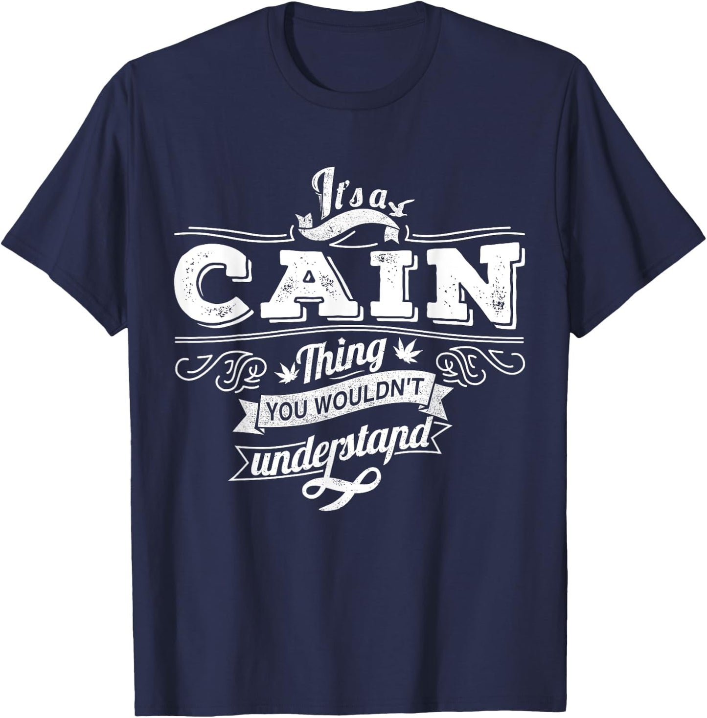 It's A CAIN Thing You Wouldn't Understand Family Name T-Shirt - T-Shirt | Navy