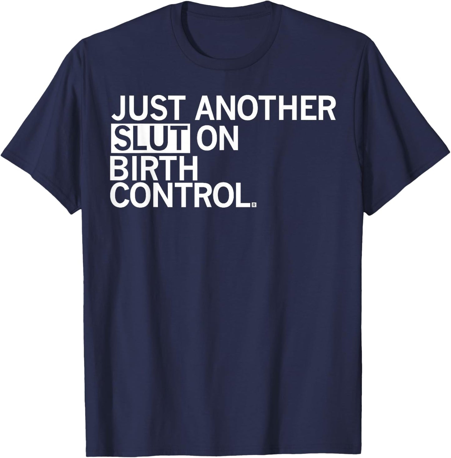 Just Another Slut On Birth Control T-Shirt - T-Shirt | Navy