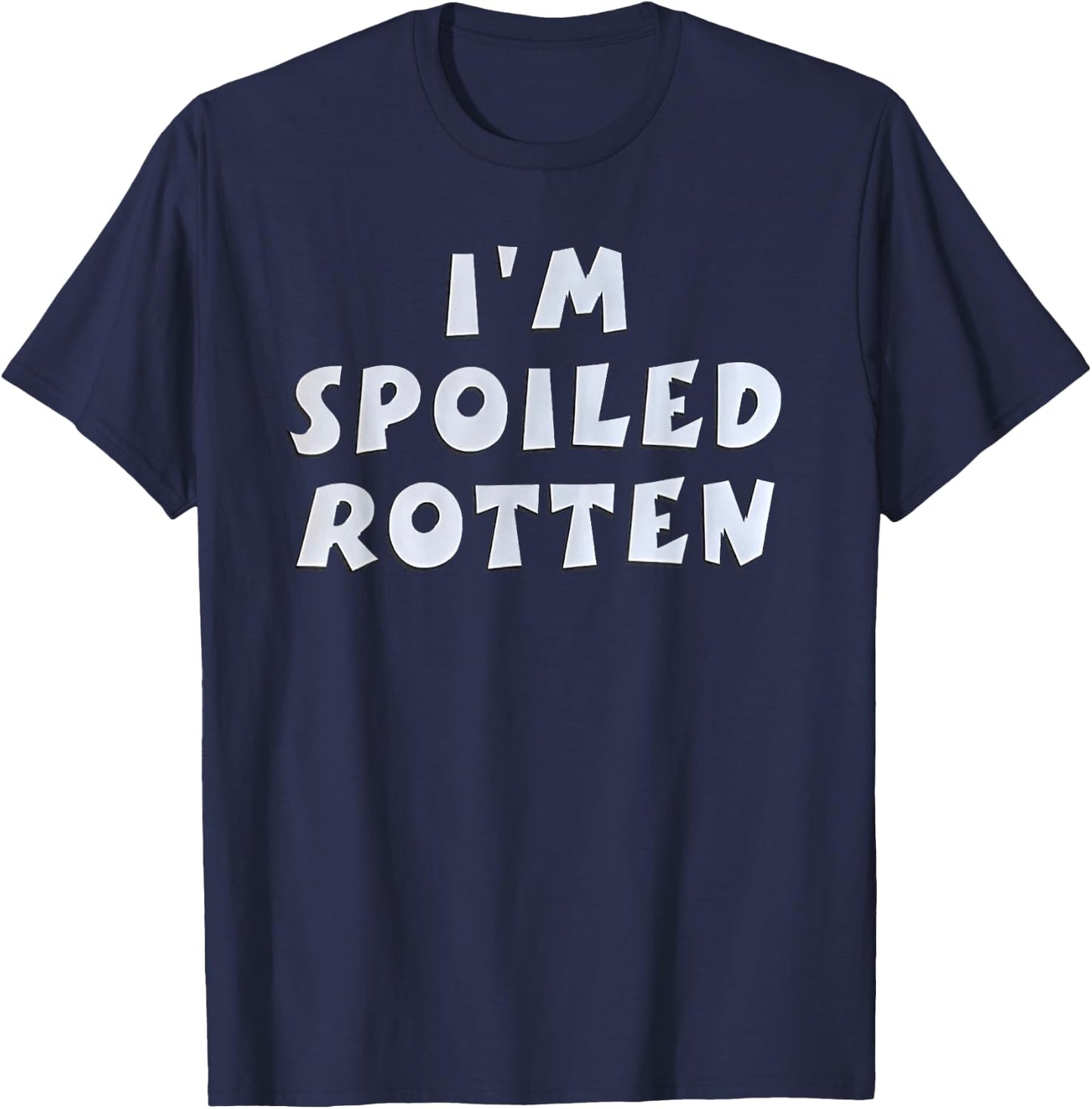 I'm Spoiled Rotten Funny Quote T-Shirt - T-Shirt | Navy