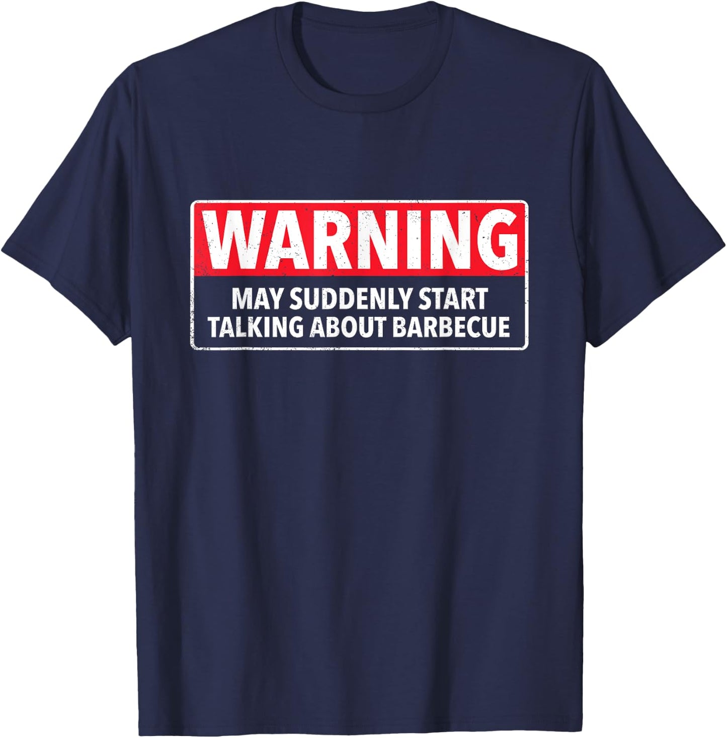 Warning May Suddenly Start Talking About Barbecue T-Shirt - T-Shirt | Navy