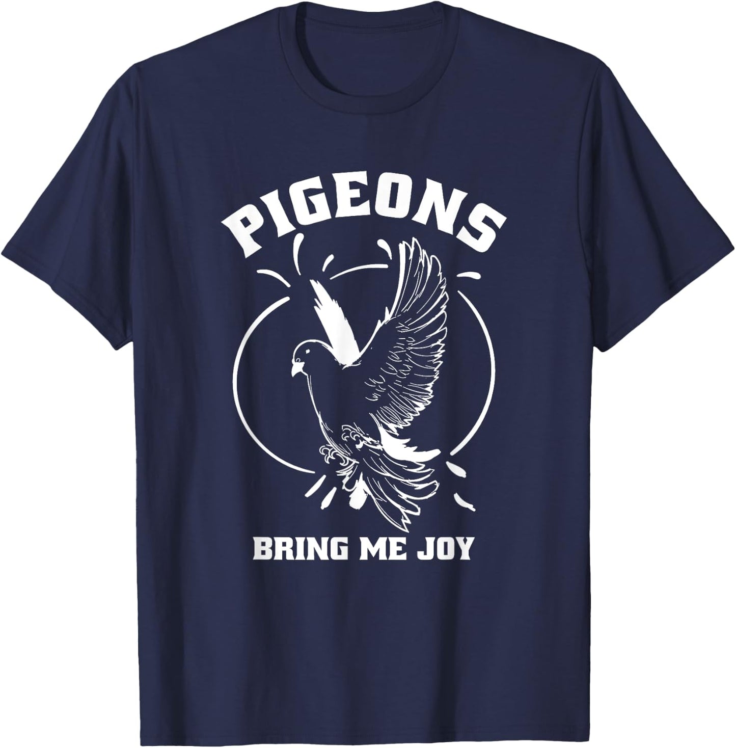 Pigeon Watcher Bird Lover, Racing Pigeons Bring Me Joy Cute T-Shirt - T-Shirt | Navy