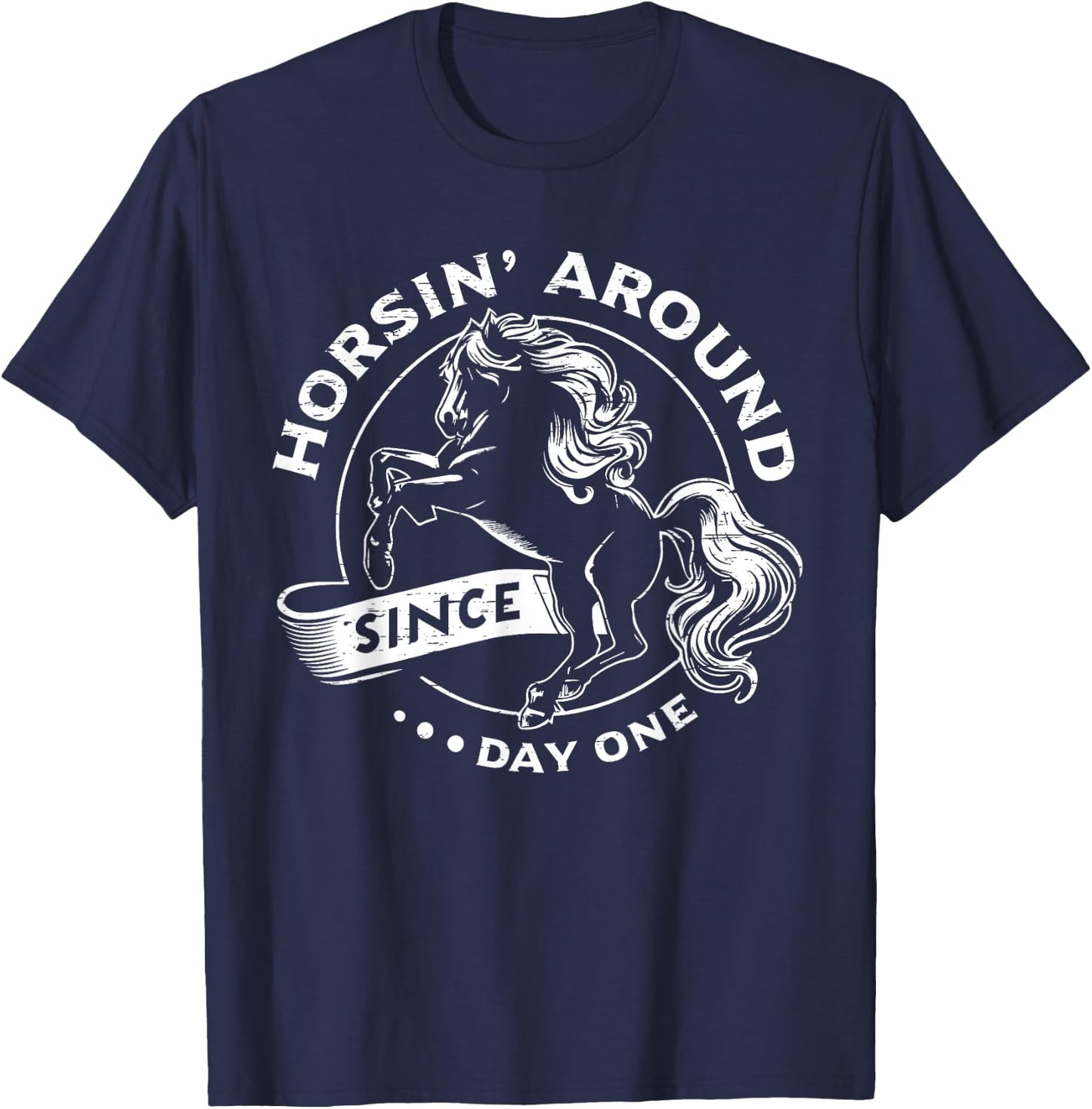 Horsin' Around Since Day One Horse Lovers T-Shirt - T-Shirt | Navy