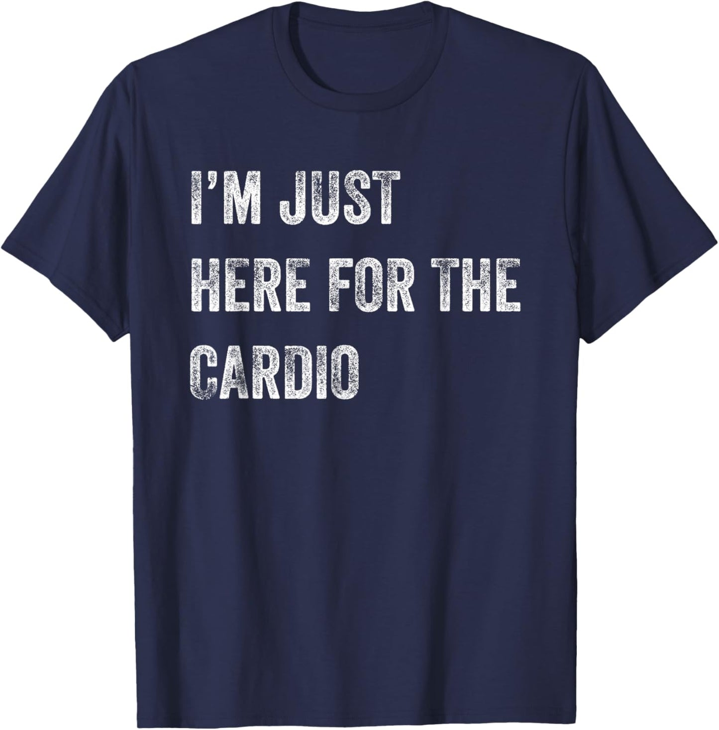Runner's - I'm Just Here for the Cardio T-Shirt - T-Shirt | Navy