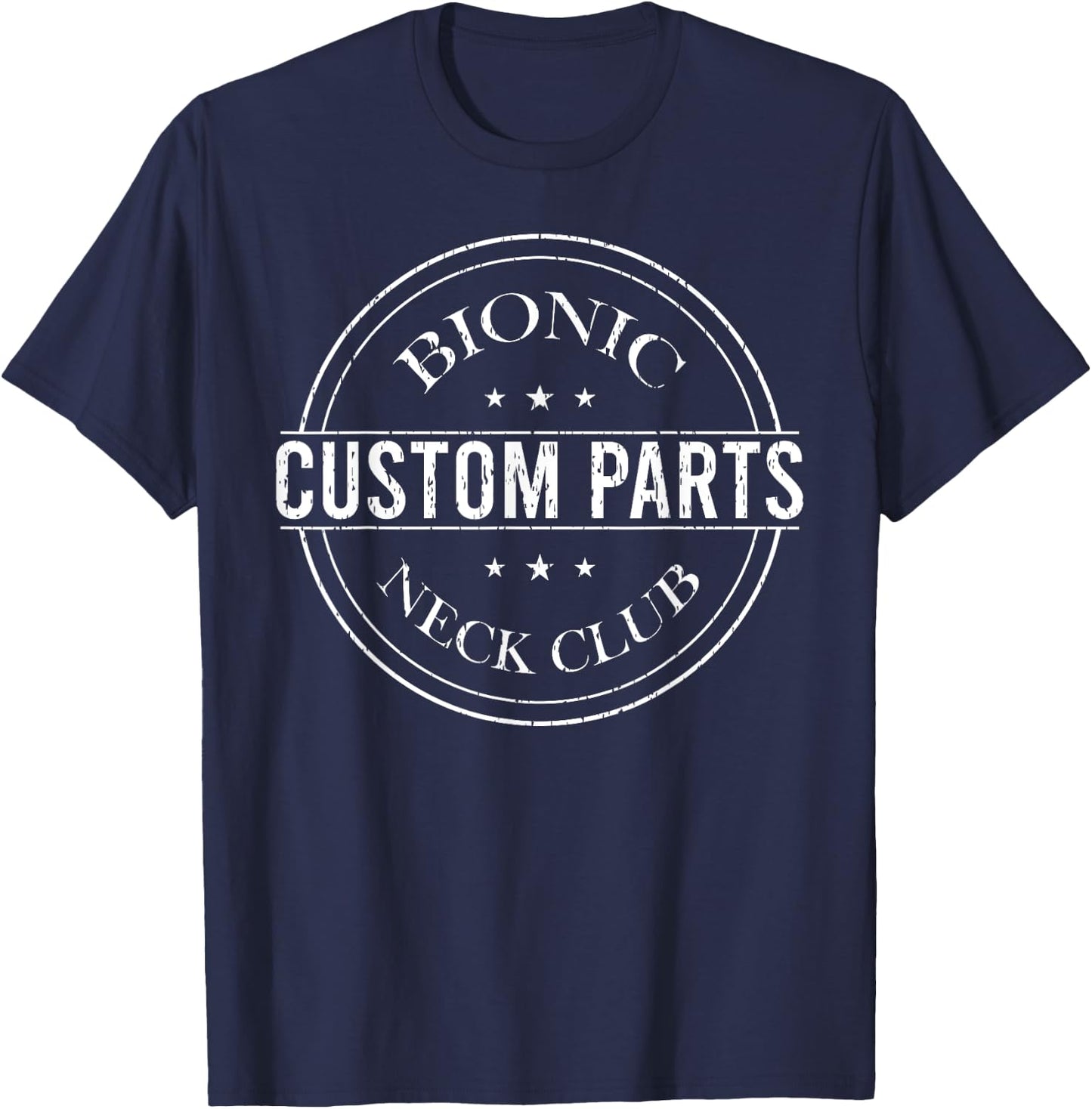 Bionic Custom Parts Neck Club Gift Funny Post Neck Surgery T-Shirt - T-Shirt | Navy
