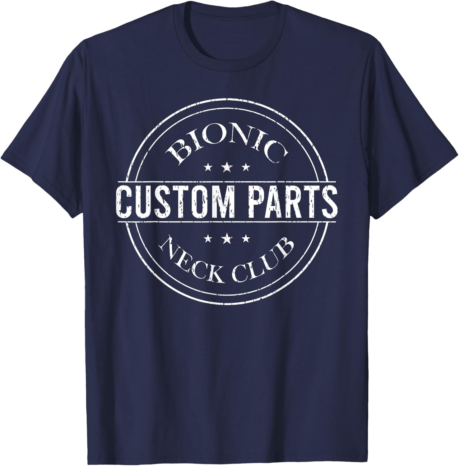 Bionic Custom Parts Neck Club Gift Funny Post Neck Surgery T-Shirt - T-Shirt | Navy