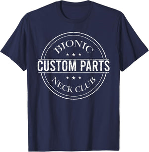 Bionic Custom Parts Neck Club Gift Funny Post Neck Surgery T-Shirt - T-Shirt | Navy