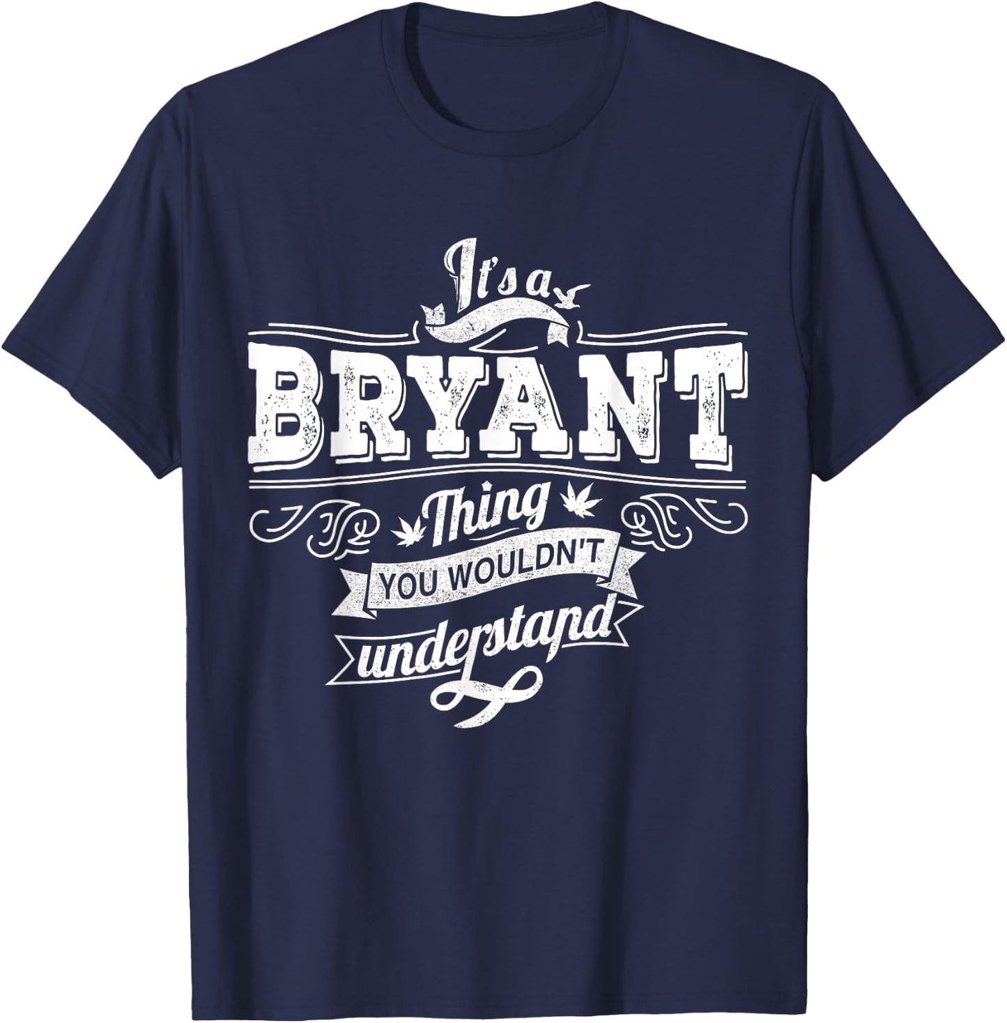 It's A BRYANT Thing You Wouldn't Understand Family Name T-Shirt - T-Shirt | Navy