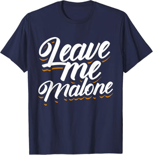 Leave Me Malone Funny Trending Meme Humor T-Shirt - T-Shirt | Navy