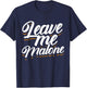 Leave Me Malone Funny Trending Meme Humor T-Shirt - T-Shirt | Navy