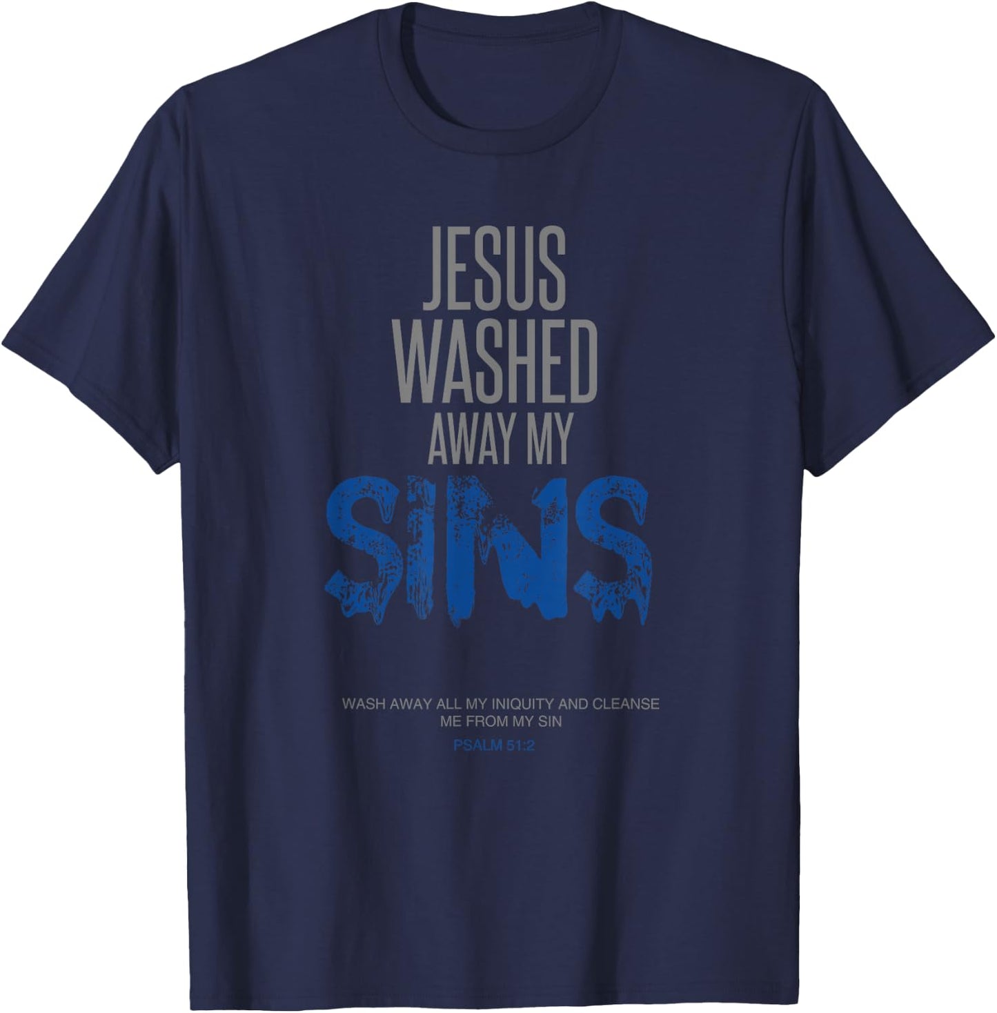 Jesus Washed Away My Sins Christian Bible Verse T-Shirt - T-Shirt | Navy