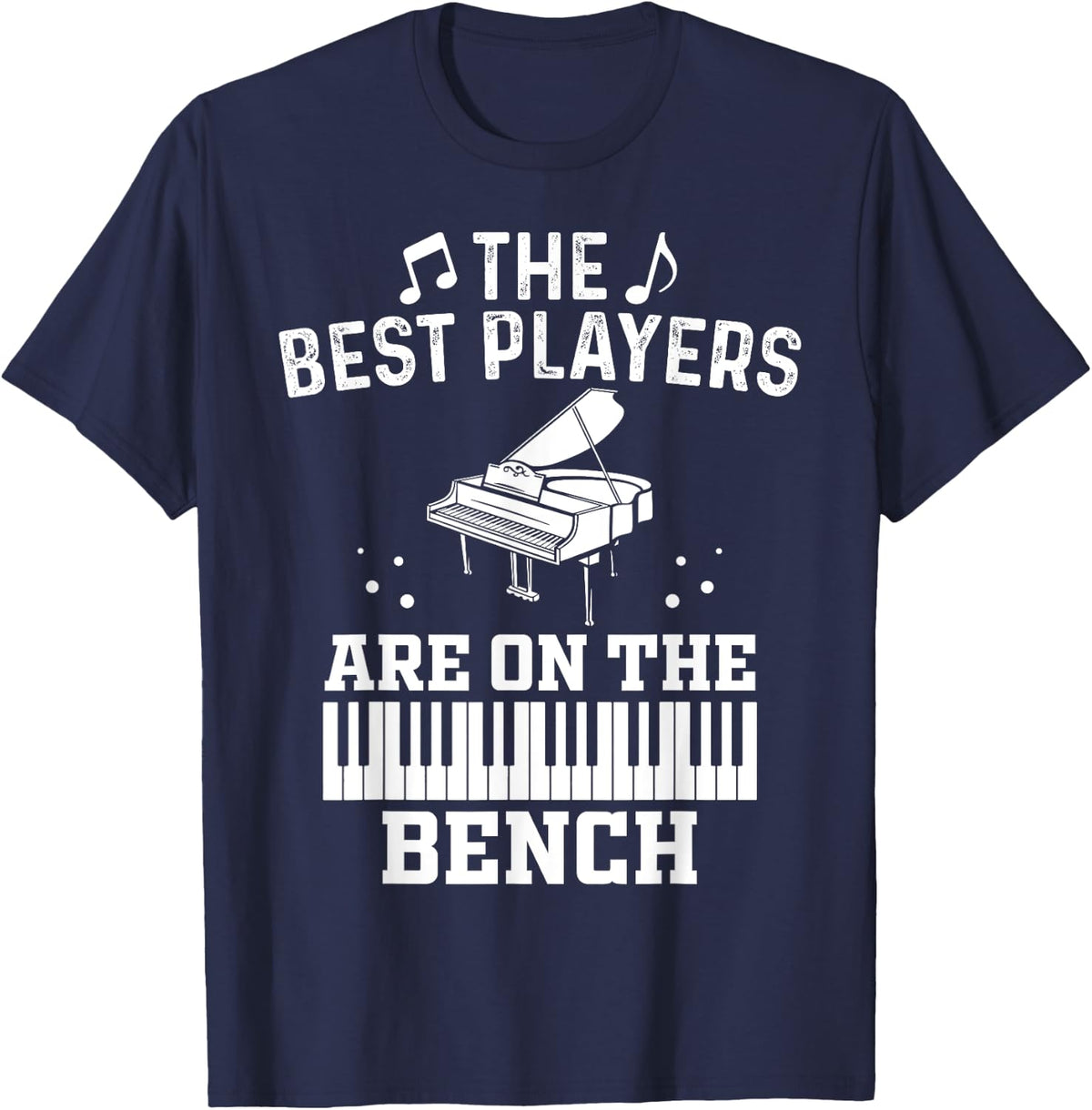 The Best Players Are On The Bench Proud Pianist Player T-Shirt - T-Shirt | Navy