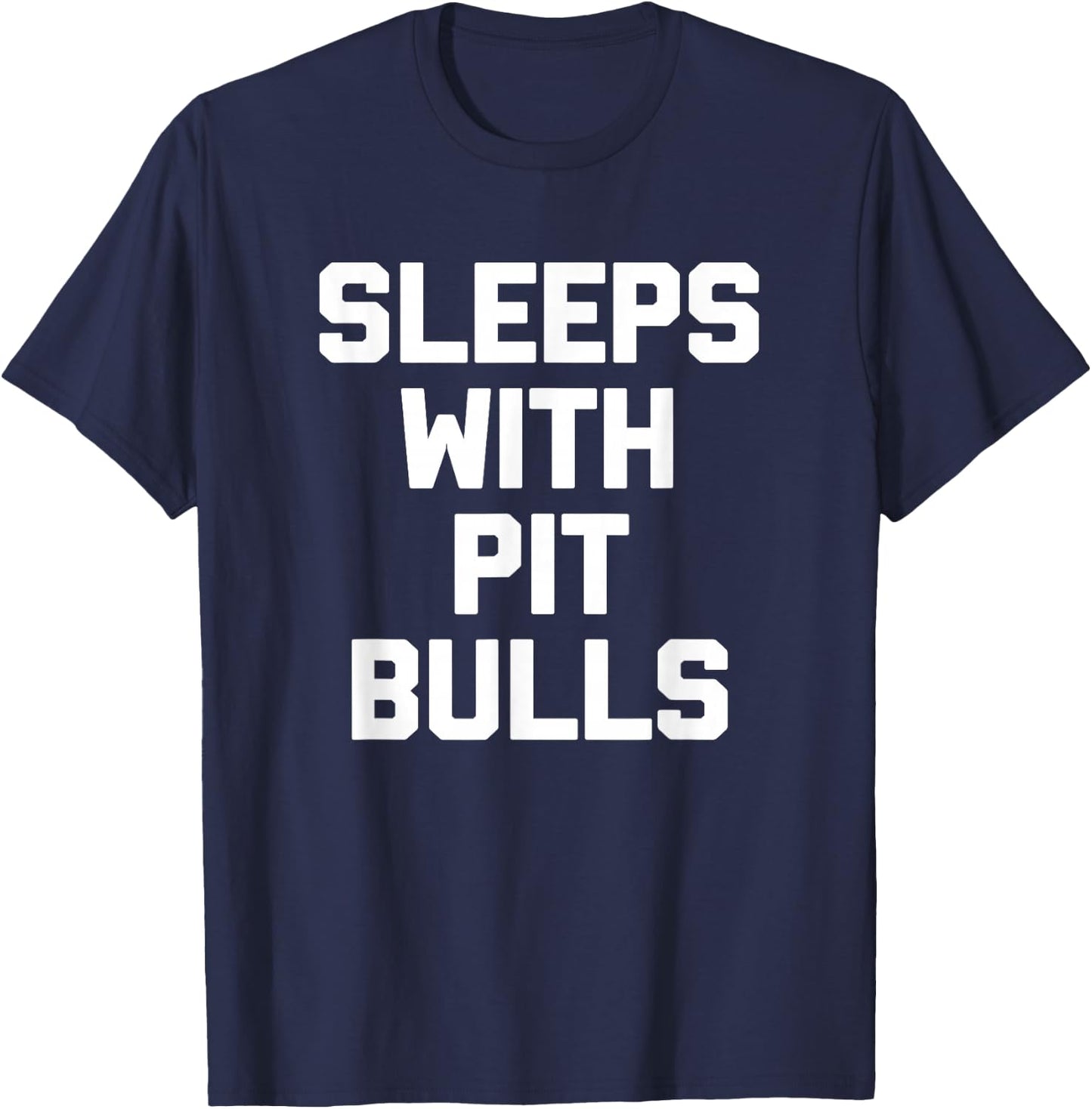Sleeps With Pit Bulls funny dog owner dogs pit bull T-Shirt - T-Shirt | Navy