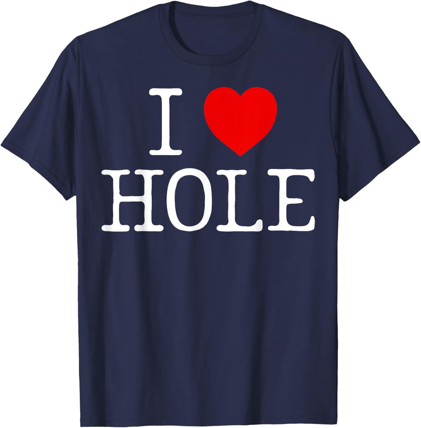 I Heart Hole I Love Hole Red Heart Anime Meme Funny T-Shirt - T-Shirt | Navy