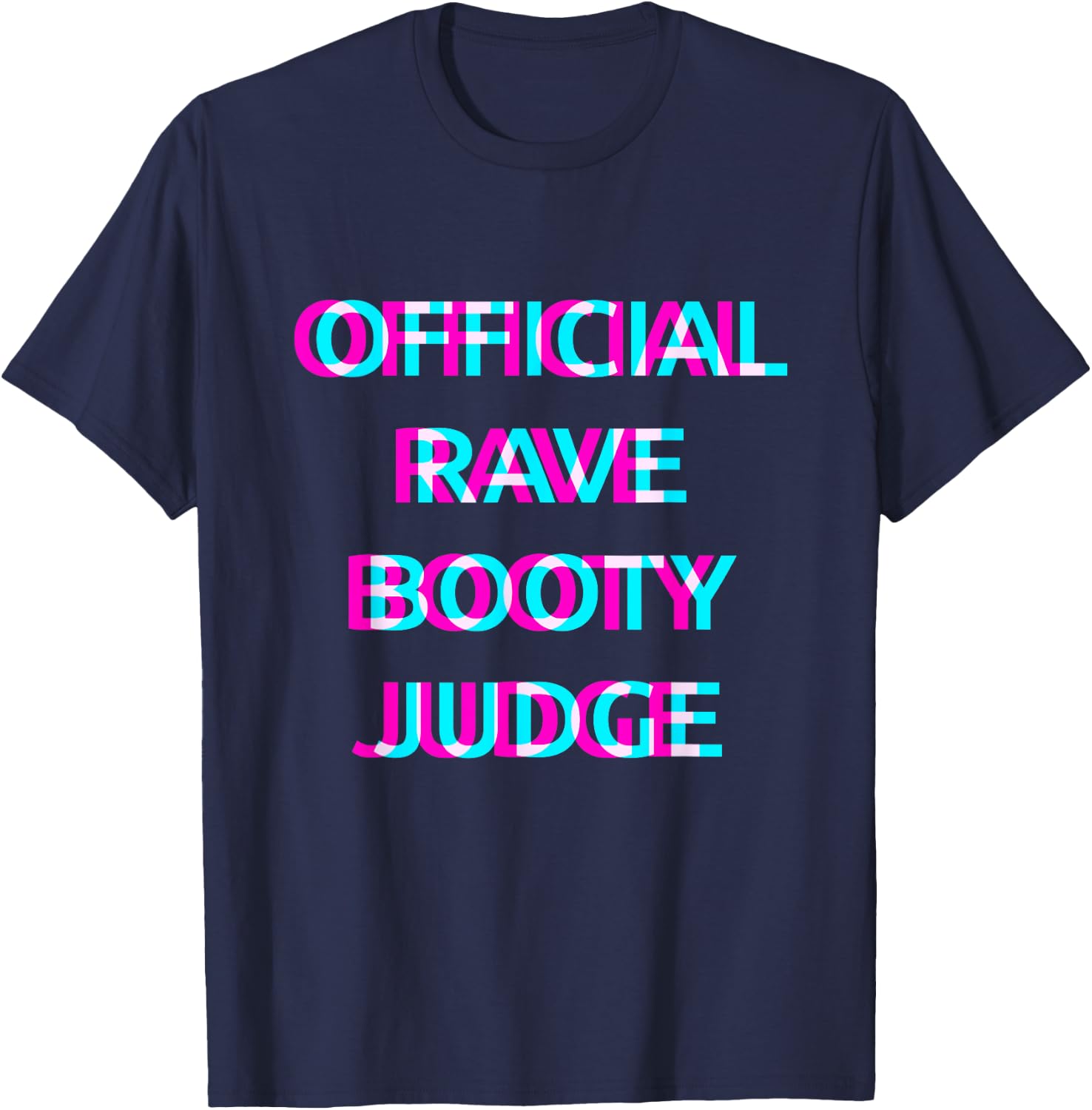 Official Rave Booty Judge Techno EDM Music Festival Raver T-Shirt - T-Shirt | Navy
