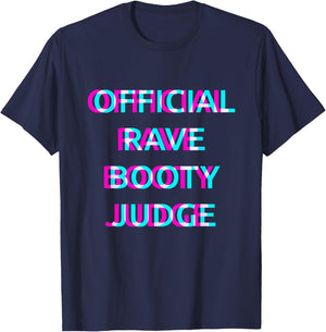 Official Rave Booty Judge Techno EDM Music Festival Raver T-Shirt - T-Shirt | Navy
