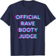 Official Rave Booty Judge Techno EDM Music Festival Raver T-Shirt - T-Shirt | Navy