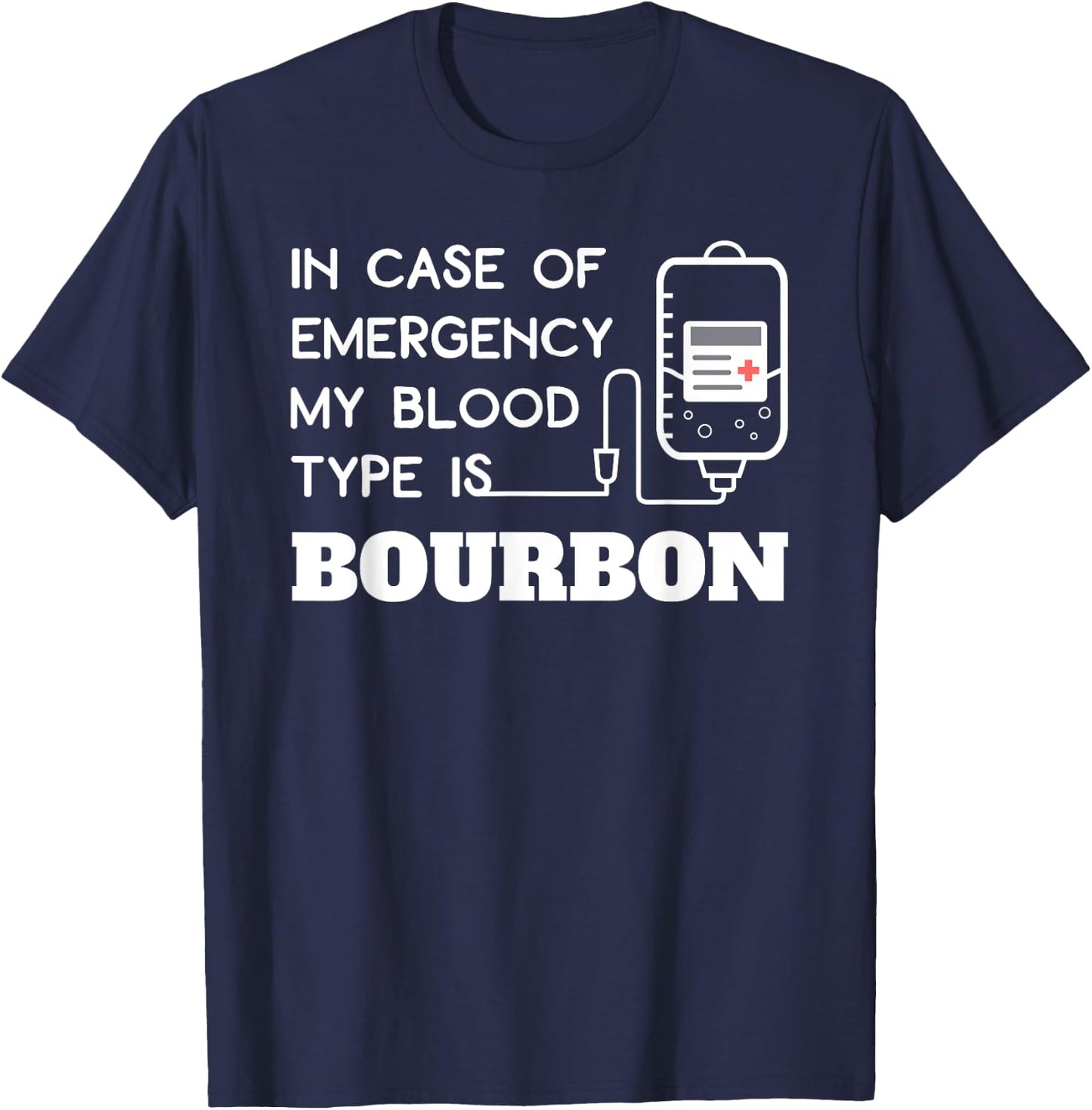 In Case of Emergency Blood Type Bourbon Funny Whiskey T-Shirt - T-Shirt | Navy