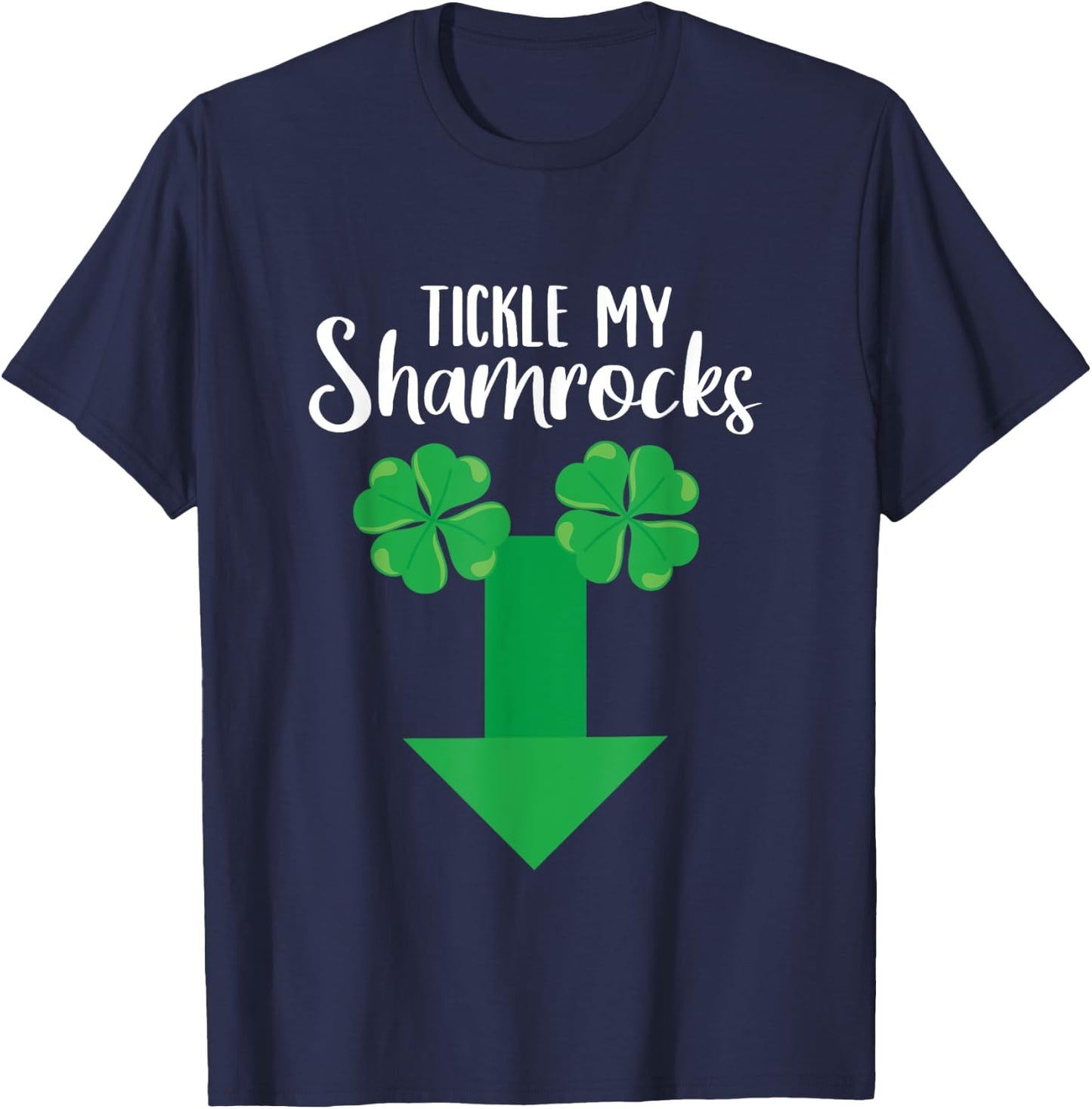 Irish Tickle My Shamrocks Penis St Patricks Day Shamrock T-Shirt - T-Shirt | Navy