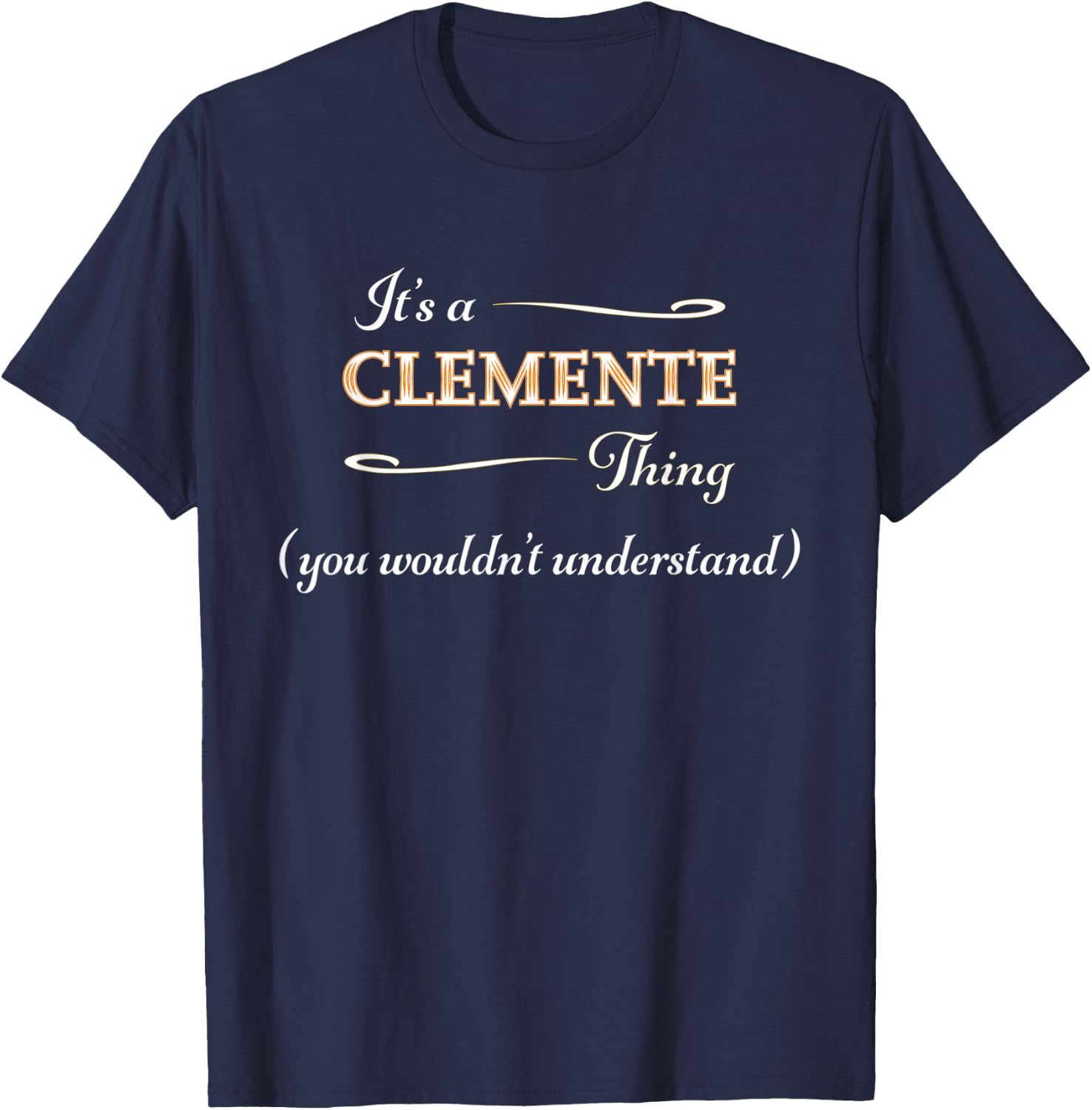 It's a CLEMENTE Thing, You Wouldn't Understand | Name Gift T-Shirt - T-Shirt | Navy
