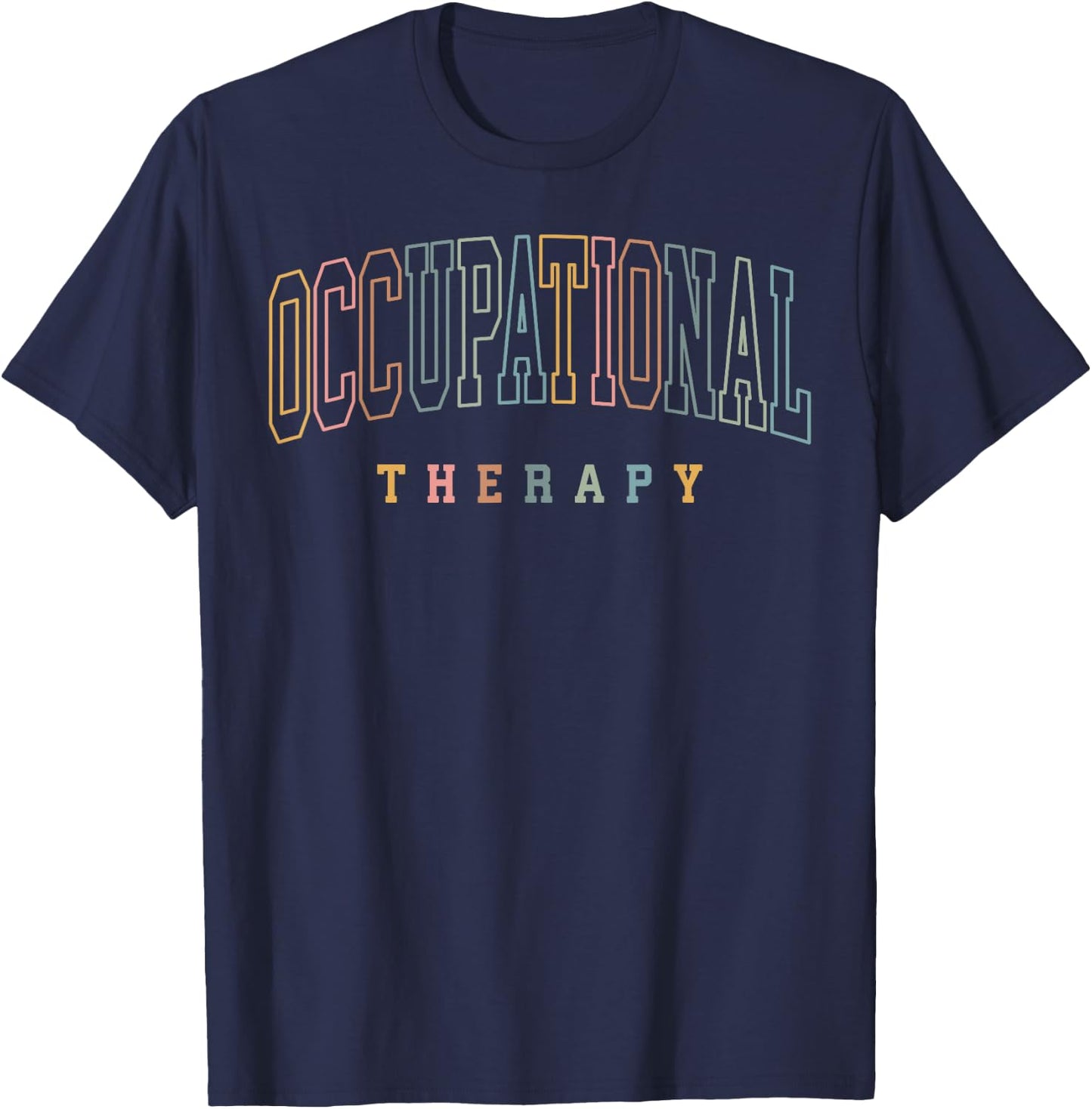Occupational Therapy Therapist OT Sped Teacher Gifts T-Shirt - T-Shirt | Navy