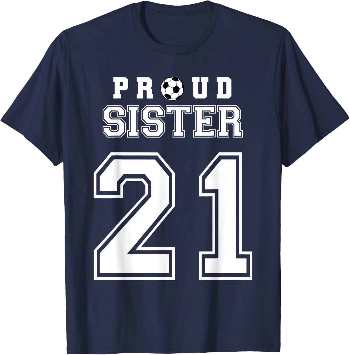 Number 21 Custom Proud Soccer Futbol Sister Personalized T-Shirt - T-Shirt | Navy