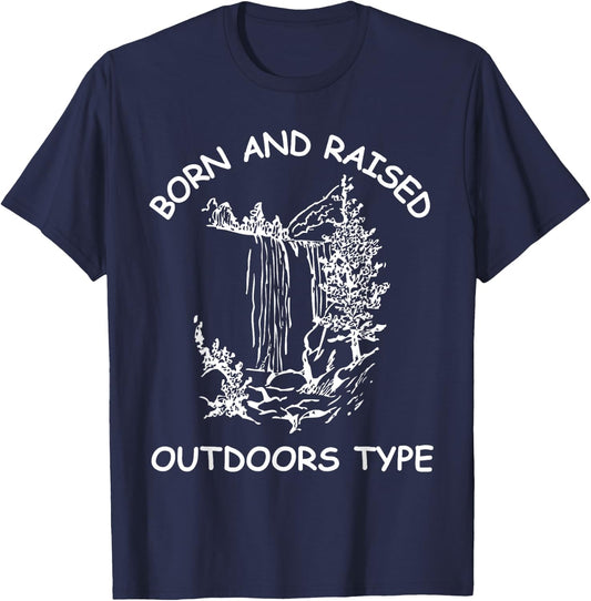 Born And Raised Outdoors Type hiking fishing camping T-Shirt - T-Shirt | Navy
