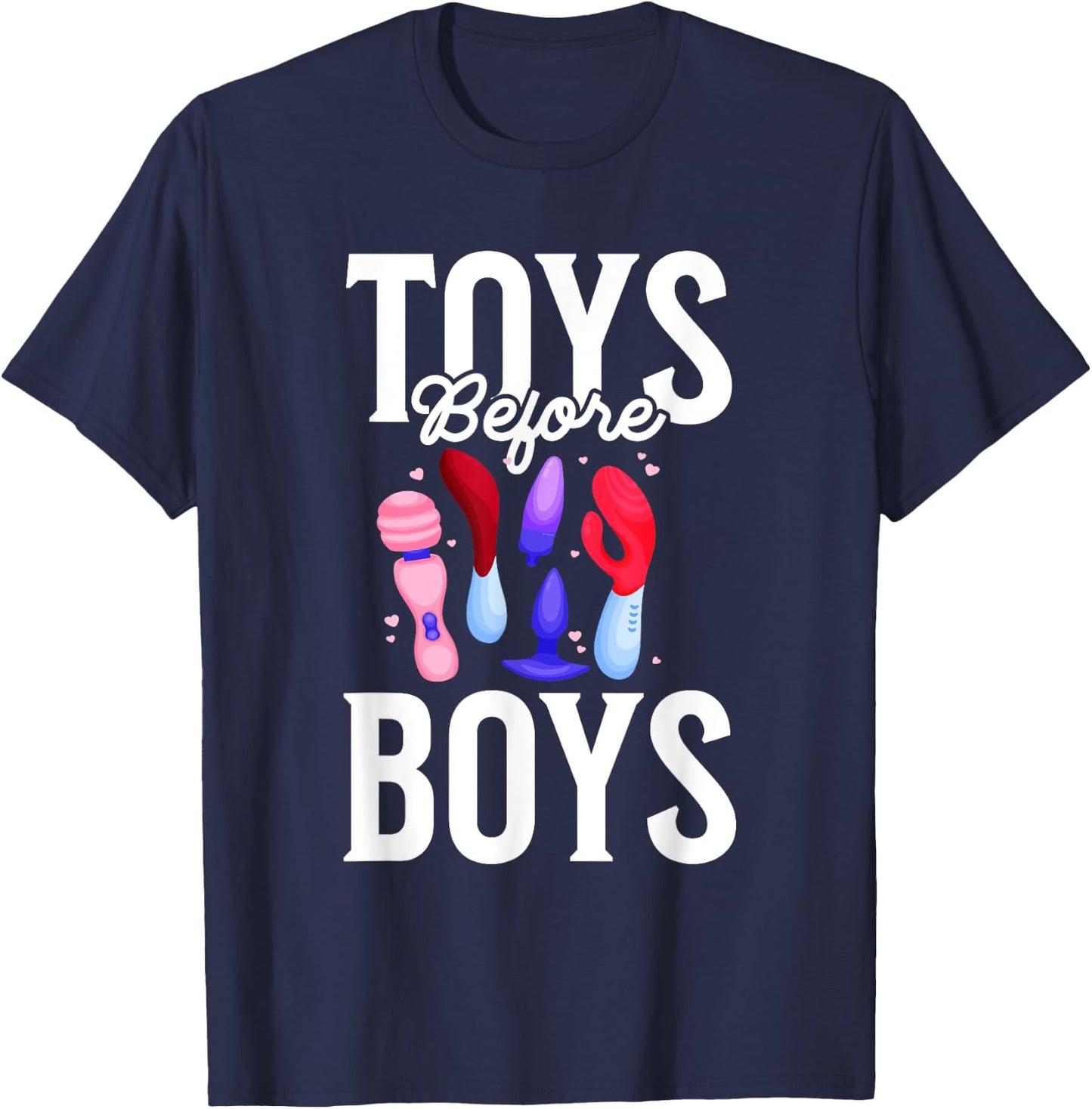 Toys Before Boys Funny Adult Humor Women's Embarrassing T-Shirt - T-Shirt | Navy