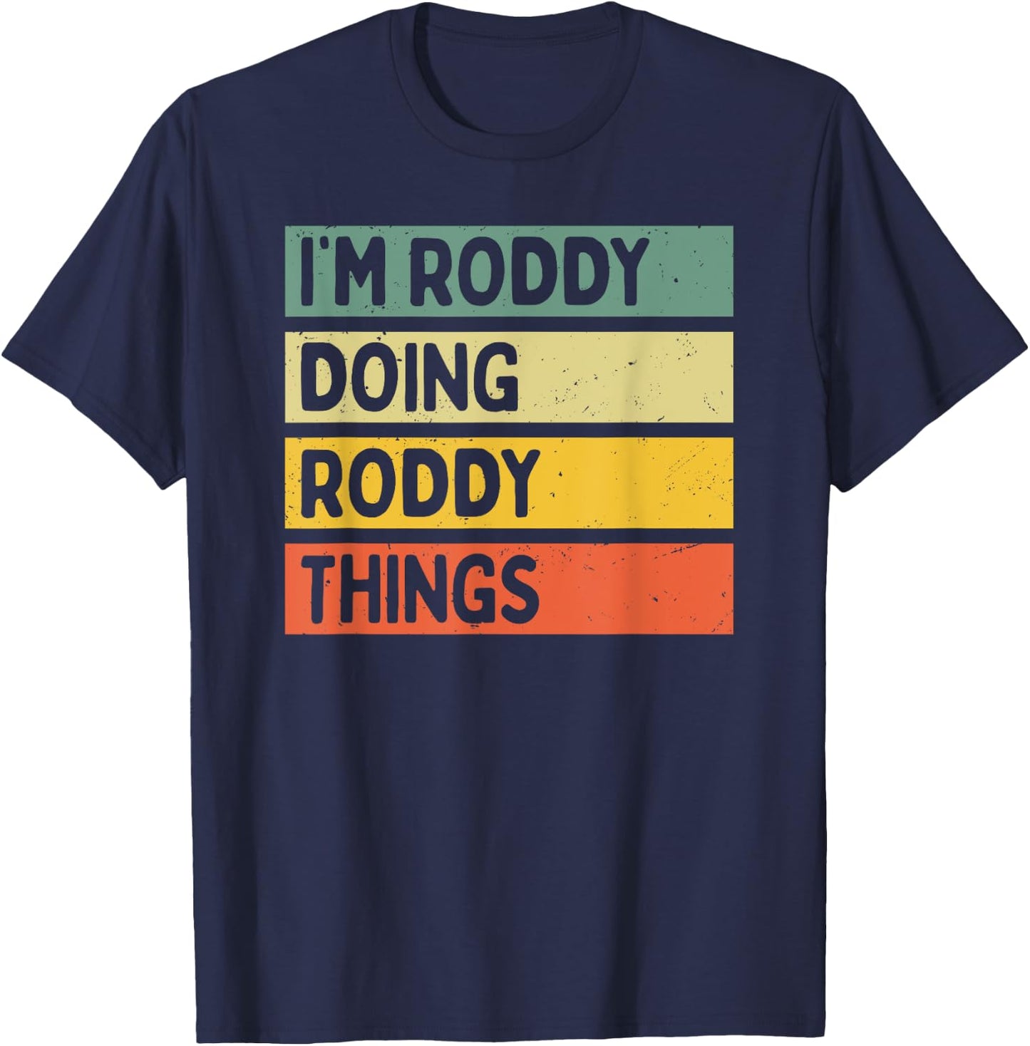 I'm Roddy Doing Roddy Things Funny Personalized Quote T-Shirt - T-Shirt | Navy