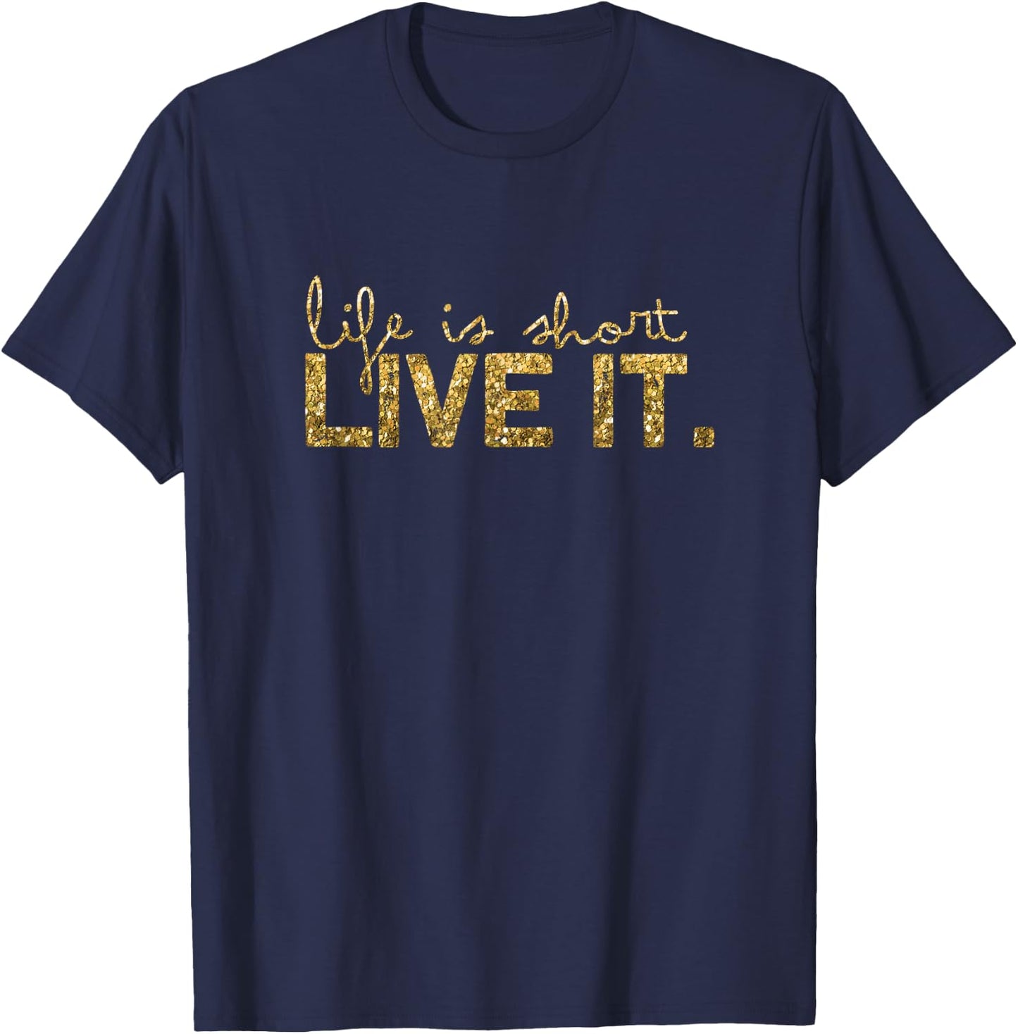 Life is short - Live it T-Shirt - T-Shirt | Navy